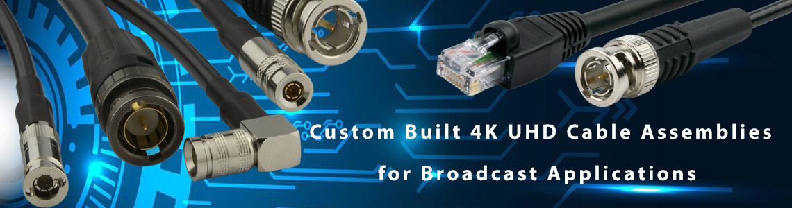 Custom built 4K UHD Coax Cable Assemblies for Broadcast applications.
